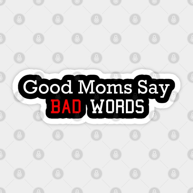 Good Moms Say Bad words Sticker by MultiiDesign